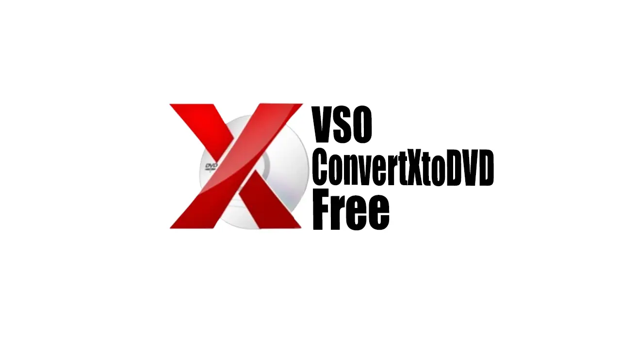 VSO ConvertXtoDVD Full Free